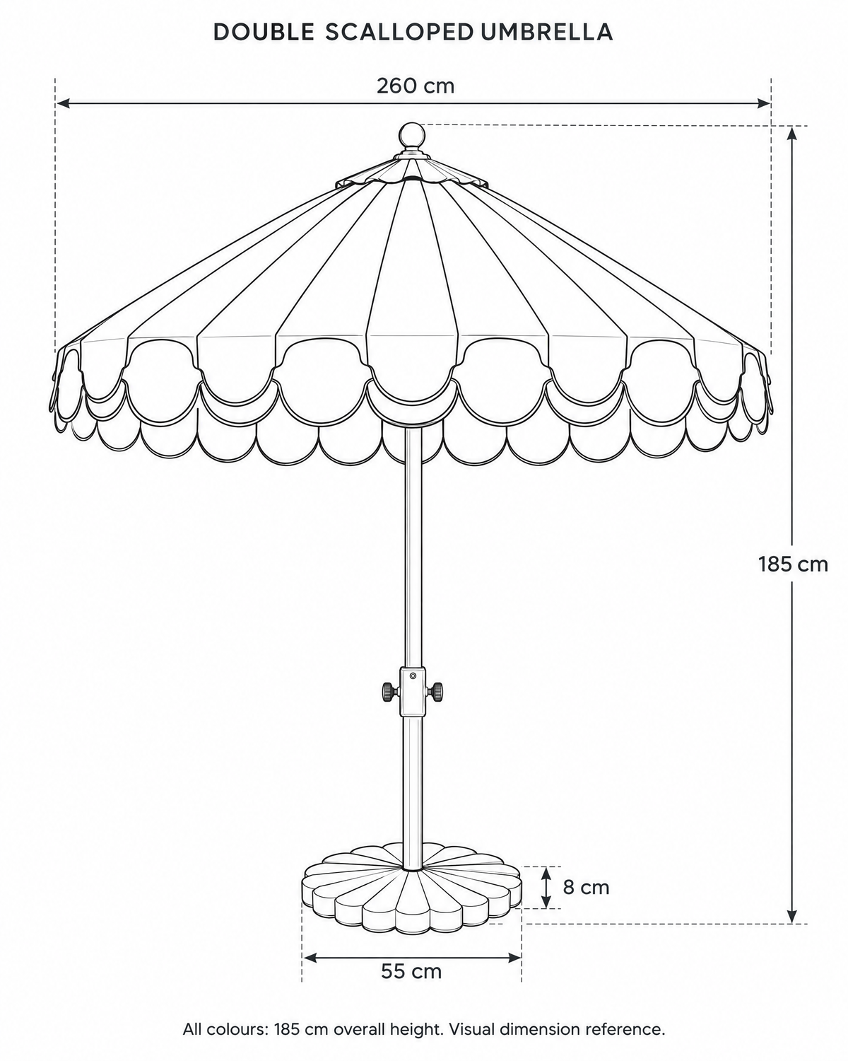 Umbrella outline: 260 cm canopy diameter, 185 cm total height, 55 cm base diameter and 8 cm base thickness